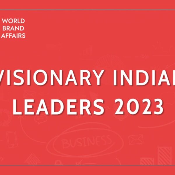 World Brand Affairs releases the List of Visionary Indian Leaders of The Year 2023