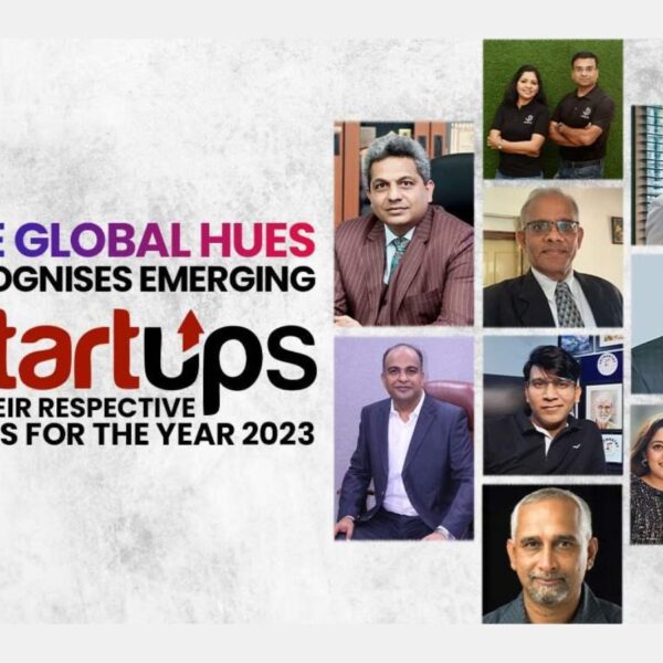 The Global Hues Recognises Emerging Startups in Their Respective Fields for the Year 2023