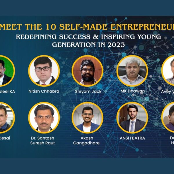 Meet the 10 Self-Made Entrepreneurs Redefining Success & Inspiring Young Generation in 2023