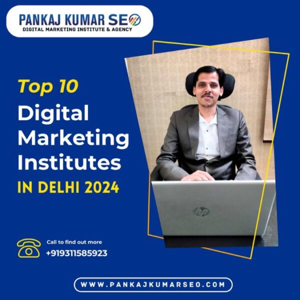 Top 10 Digital Marketing Institutes in Delhi in 2024– Pankaj Kumar SEO