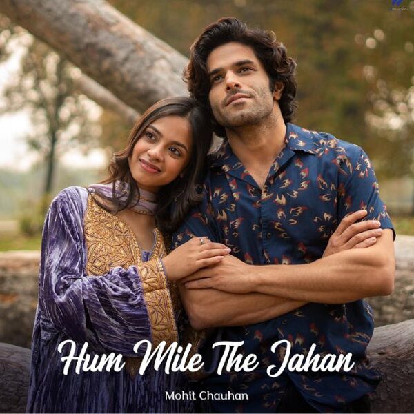 Love anthem of the year: Mohit Chauhan’s mesmerizing voice will sweep your heart in ‘Hum Mile The Jahan’