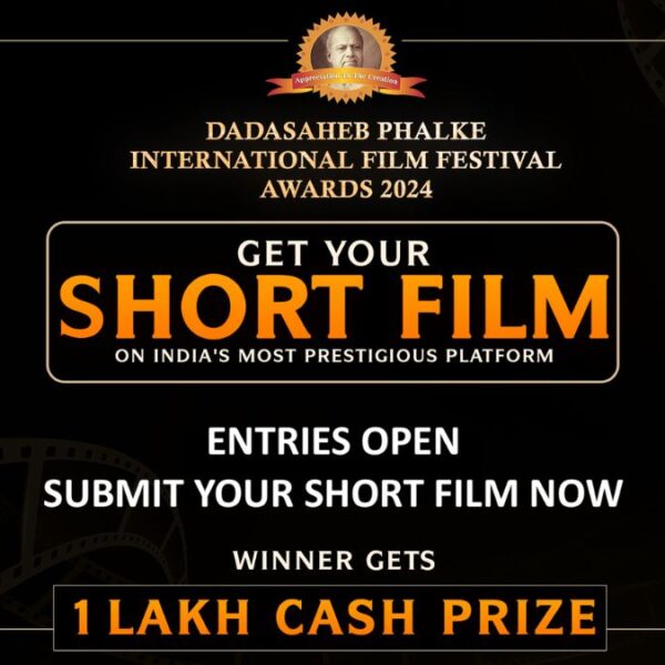 Nominations Live for Best Short Film Award | Submit Your Short Film to Win Rs 1,00,000 Cash Prize at Dadasaheb Phalke International Film Festival