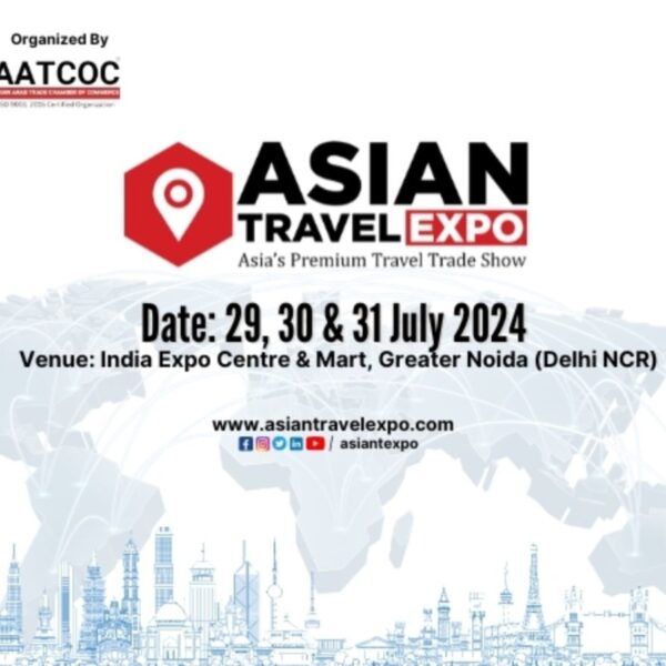 Asian Travel Expo to be held at in Greater Noida (Delhi NCR) on July 2024