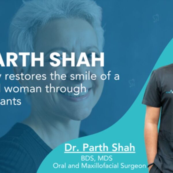Dr. Parth Shah successfully restores the smile of a 40-year-old woman through dental implants